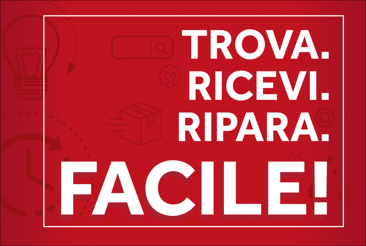 TROVA. RICEVI. RIPARA. FACILE!